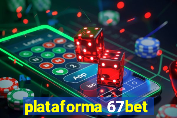 plataforma 67bet